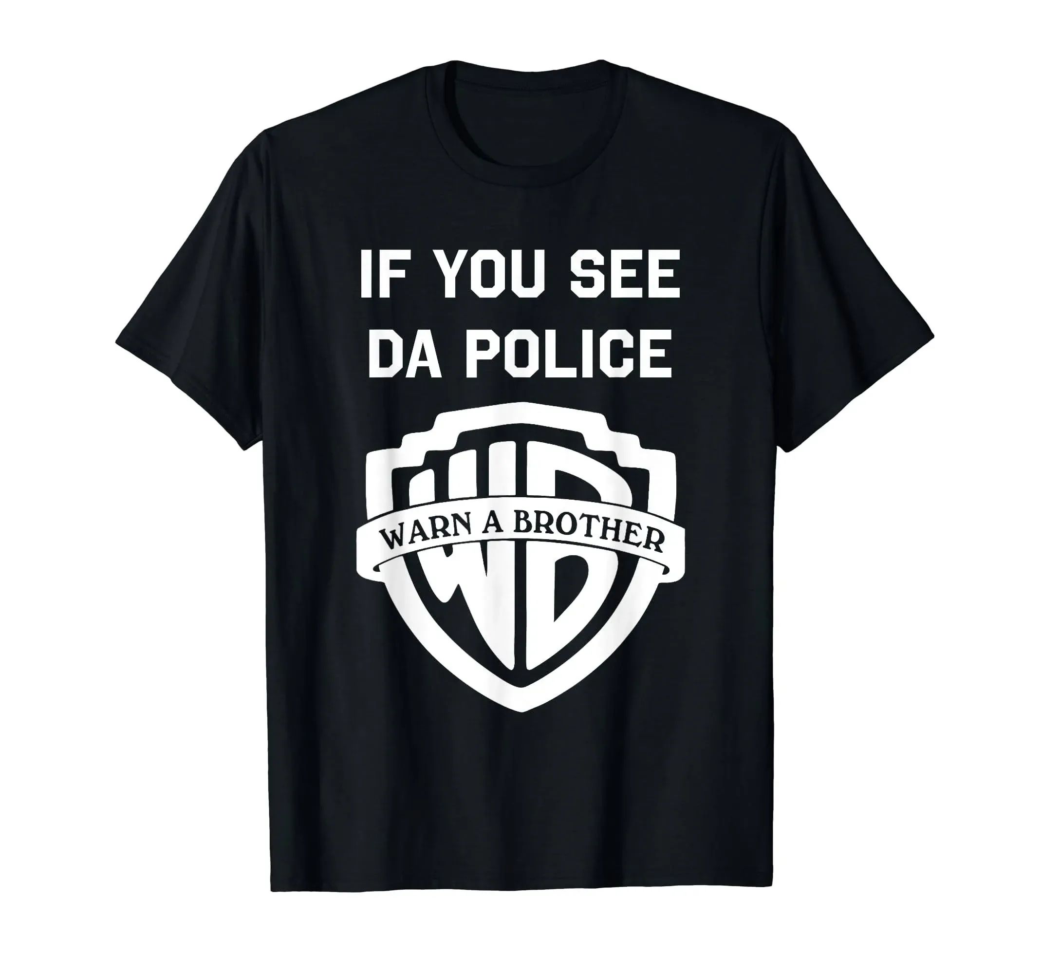 If You See Da Police Warn A Brother Funny Sarcastic T-Shirt